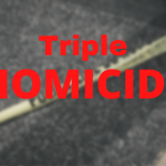 Triple Homicide